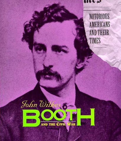 9781567112221: John Wilkes Booth (Notorious Americans & their times)