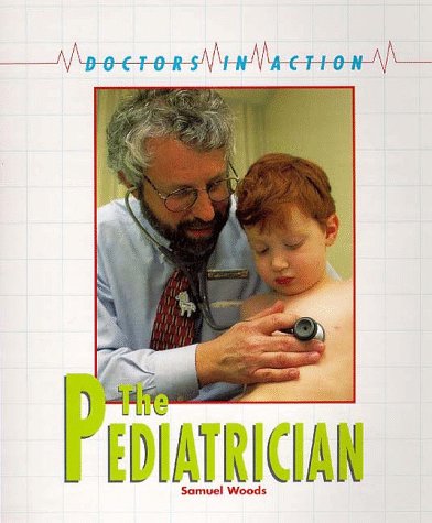Imagen de archivo de The Pediatrician (Doctors in Action) a la venta por Your Online Bookstore