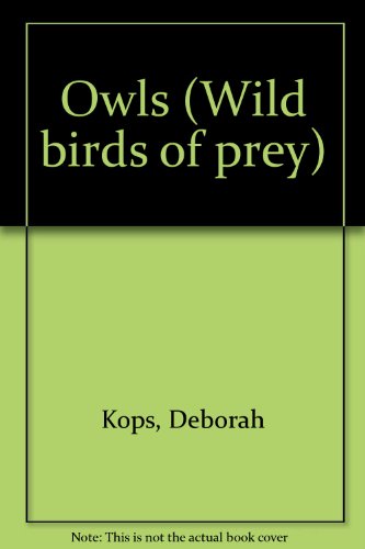 9781567112740: Owls (Wild birds of prey)