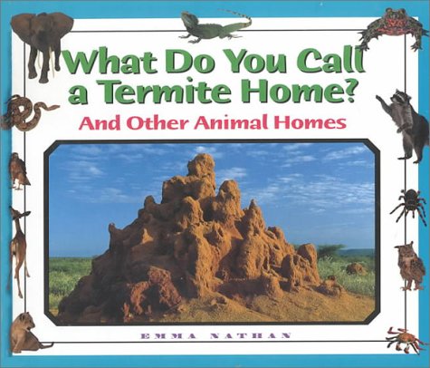 Beispielbild fr What Do You Call a Group Of - Termite Home? and Other Animal Homes zum Verkauf von More Than Words