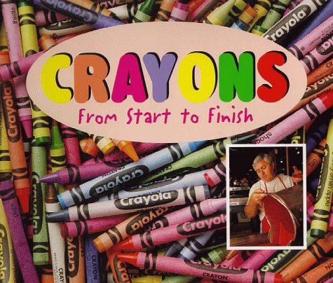 Stock image for Crayons: From Start to Finish (Made in the U.s.a.) for sale by Wonder Book