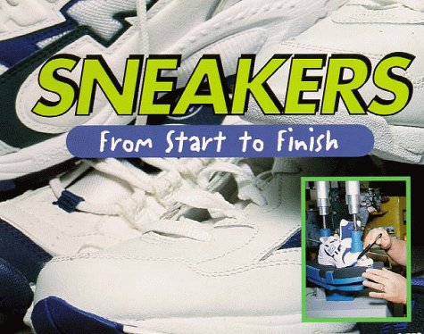 Stock image for Sneakers : From Start to Finish for sale by The Book Cellar, LLC