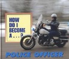 Beispielbild fr How Do I Become A.? - Police Officer zum Verkauf von Green Street Books