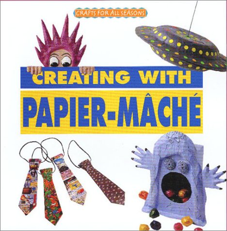 Stock image for Creating with Papier-M�ch� (Crafts for All Seasons) for sale by Wonder Book
