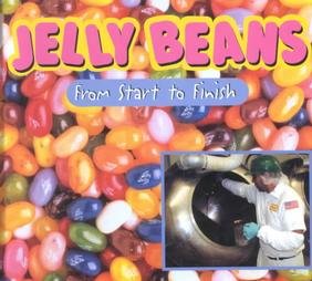 Stock image for Jelly Beans : From Start to Finish for sale by Better World Books