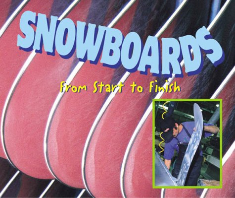 Imagen de archivo de Snowboards : From Start to Finish a la venta por Better World Books