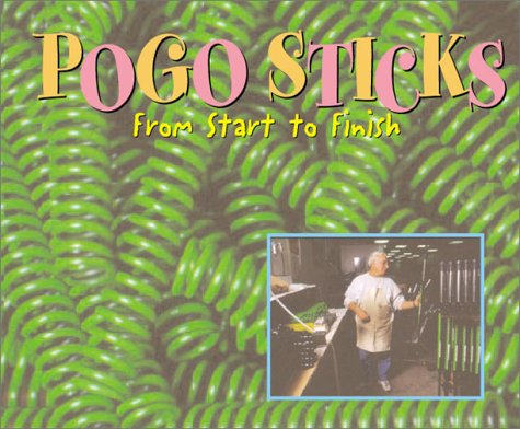 Stock image for Pogo Sticks : From Start to Finish for sale by Better World Books
