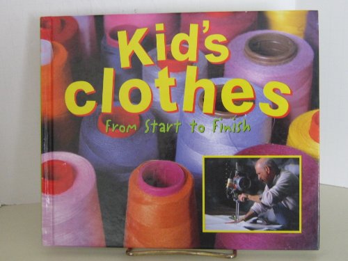 Imagen de archivo de Kid?s Clothes: From Start to Finish (Made in the USA) a la venta por Your Online Bookstore