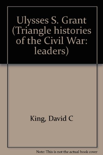 Beispielbild fr The Triangle Histories of the Civil War: Leaders - Ulysses S. Grant zum Verkauf von Wonder Book