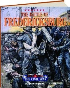 The Triangle Histories of the Civil War: Battles - Battle of Fredericksburg (9781567115604) by W. Scott Ingram