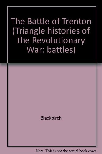 Triangle Histories of the Revolutionary War: Battles - The Battle of Trenton (9781567116205) by Lewis Parker