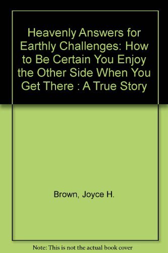 9781567131833: Heavenly Answers for Earthly Challenges : How to Be Certain You Enjoy the Other Side When You Get There