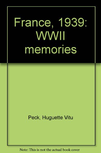 Imagen de archivo de France, 1939 With Memories: Part I: Lost And Found, Part II: The Dark Years And The Light At The End Of The Tunnel a la venta por Michael Patrick McCarty, Bookseller