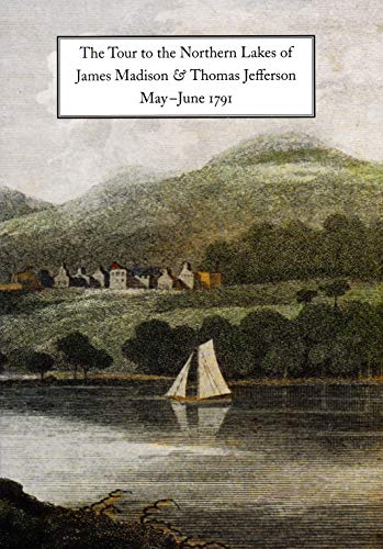 Imagen de archivo de The Tour to the Northern Lakes of James Madison & Thomas Jefferson may-June 1791: a Facsimile Edition of Their Travel Journals a la venta por Booksavers of Virginia