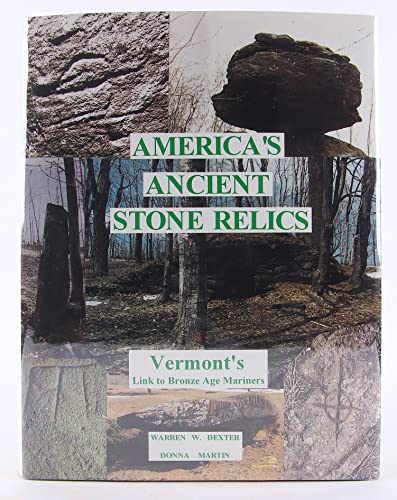 America's ancient stone relics: Highlighting Vermont's link to Bronze Age mariners (9781567150506) by Dexter, Warren W