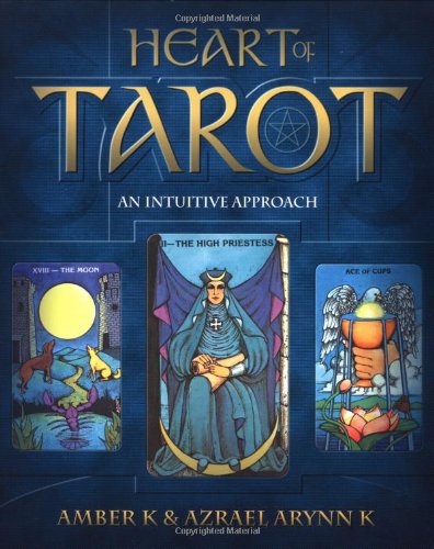 Heart of Tarot: An Intuitive Approach (9781567180084) by K, Amber; K, Azrael Arynn