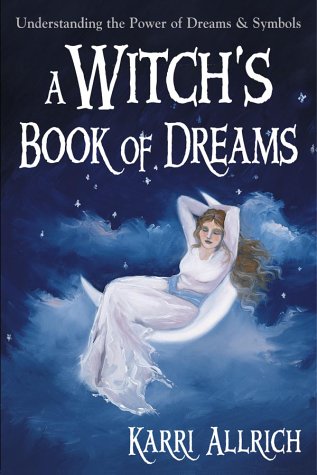 Stock image for A Witchs Book of Dreams: Understanding the Power of Dreams and Symbols for sale by KuleliBooks