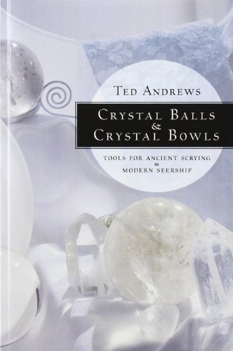 Imagen de archivo de Crystal Balls & Crystal Bowls: Tools for Ancient Scrying & Modern Seership (Crystals and New Age) a la venta por SecondSale