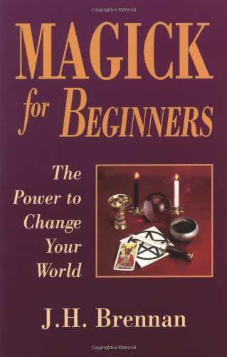 Beispielbild fr Magick for Beginners: The Power to Change Your World (For Beginners (Llewellyn's)) zum Verkauf von Half Price Books Inc.