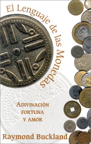 El lenguaje de las monedas: Adivinacion, fortuna y amor (Spanish Edition) (9781567181043) by Buckland, Raymond