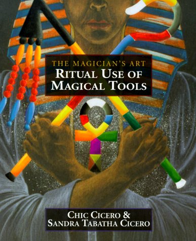 Ritual Use of Magical Tools: Resources for the Ceremonial Magician (9781567181432) by Cicero, Chic; Cicero, Sandra Tabatha