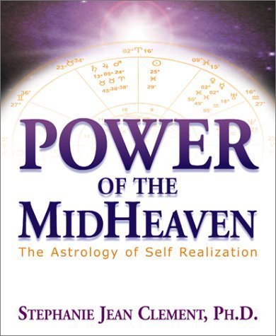 Power of the Midheaven: The Astrology of Self- Realization (9781567181470) by Clement, Stephanie