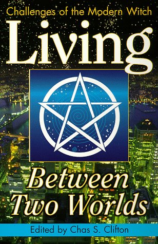 Beispielbild fr Living Between Two Worlds: Challenges of the Modern Witch zum Verkauf von COLLINS BOOKS