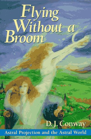 Stock image for Flying Without a Broom: Astral Projection and the Astral World for sale by Goodwill Southern California