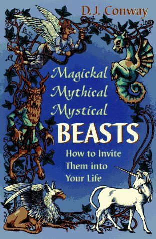 Stock image for Magickal, Mythical, Mystical Beasts: How to Invite Them Into Your Life for sale by HPB Inc.