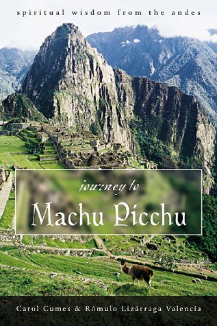 Imagen de archivo de Journey to Machu Picchu: Spiritual Wisdom from the Andes a la venta por Books of the Smoky Mountains