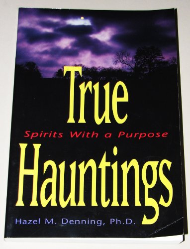 Imagen de archivo de TRUE HAUNTINGS Spirits with a Purpose a la venta por Gian Luigi Fine Books
