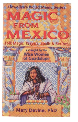 Imagen de archivo de Magic from Mexico--New Edition: Spells, Prayers & Recipes a la venta por BooksRun