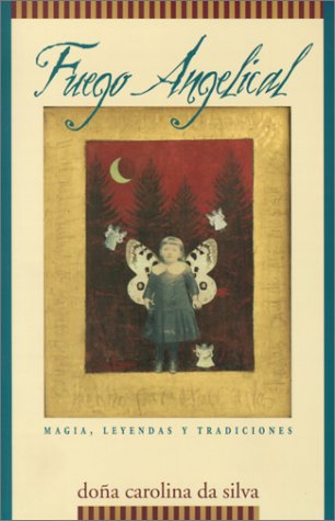 Imagen de archivo de Fuego Angelical: Magia, Leyendas y Tradiciones a la venta por ThriftBooks-Atlanta