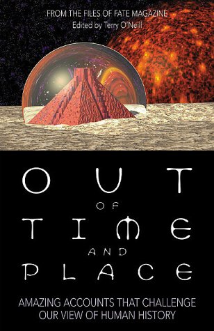 9781567182613: Out of Time and Place: Amazing Accounts That Challenge Our View of Human History