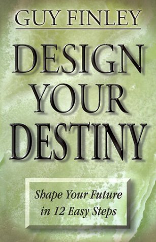 Stock image for Design Your Destiny: Shape Your Future in 12 Easy Steps for sale by Idaho Youth Ranch Books