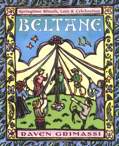 Beispielbild fr Beltane: Springtime Rituals, Lore, & Celebration zum Verkauf von HPB-Diamond