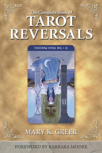 Imagen de archivo de The Complete Book of Tarot Reversals (Special Topics in Tarot Series, 1) a la venta por Goodwill Industries