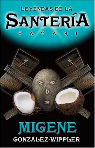 Leyendas de la SanterÃ­a: Pataki (Spanish Edition) (9781567182941) by GonzÃ¡lez-Wippler, Migene