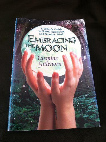 Stock image for Embracing the Moon: A Witch's Guide to Rituals, Spellcraft and Shadow Work for sale by Ergodebooks