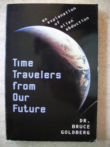 Imagen de archivo de Time Travelers from our Future: An Explanation of Alien Abduction a la venta por HPB Inc.