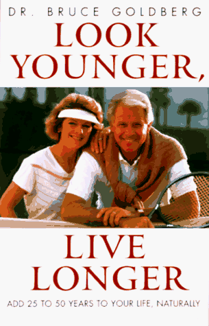 9781567183214: Look Younger, Live Longer: Add 25 to 50 Years to Your Life, Naturally