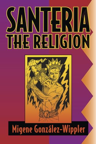 Imagen de archivo de Santeria: the Religion: Faith, Rites, Magic (Llewellyn's World Religion & Magick) a la venta por BookManBookWoman Books