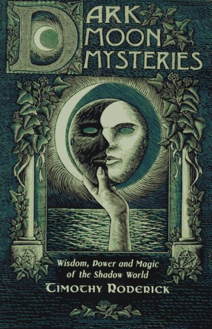 9781567183450: Dark Moon Mysteries: Wisdom, Power, and Magic of the Shadow World: Wisdom, Power and Magick of the Shadow World