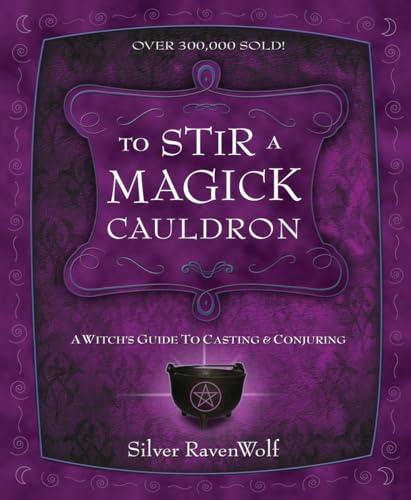 Beispielbild fr To Stir a Magick Cauldron: Witch's Guide to Casting and Conjuring: 3 (Silver Ravenwolf's How to) zum Verkauf von WorldofBooks