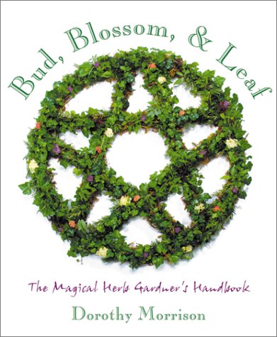 Imagen de archivo de Bud, Blossom, & Leaf: The Magical Herb Gardener's Handbook a la venta por ThriftBooks-Dallas