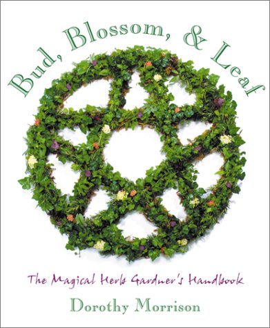 Stock image for Bud, Blossom, & Leaf: The Magical Herb Gardener's Handbook for sale by ThriftBooks-Dallas