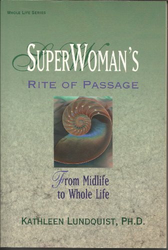 Superwoman's Rite of Passage: From Midlife to Whole Life (Llewellyn's Health and Healing Series)