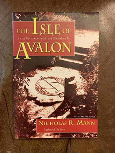 Imagen de archivo de Isle of Avalon : Sacred Mysteries of Arthur and Glastonbury Tor a la venta por Thomas F. Pesce'