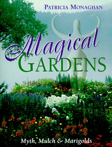 9781567184662: Magical Gardens: Myths, Mulch and Marigolds