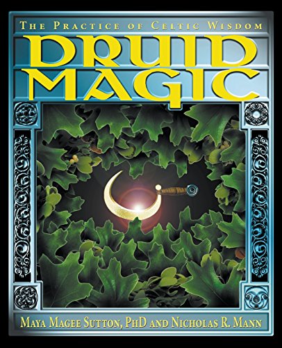 Druid Magic: The Practice of Celtic Wisdom - Maya Magee Sutton